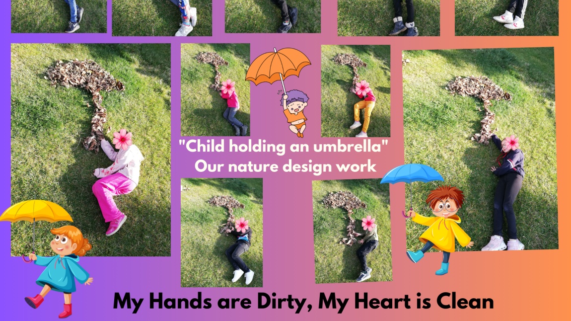 3/C sınıfı öğrencileri Pervin Şahin rehberliğinde My Hands are Dirty, My Heart is Clean  projesinde doğayı materyal olarak kullanarak çeşitli etkinlikler yaptılar.